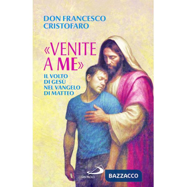 «Venite a me». Il volto di Gesù nel Vangelo di Matteo