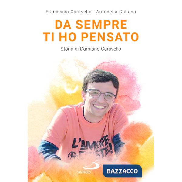 Da sempre ti ho pensato. Storia di Damiano Caravello