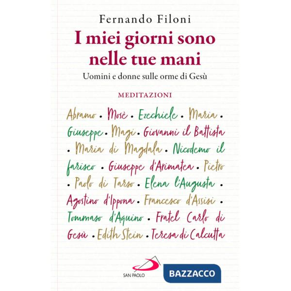 Miei giorni sono nelle tue mani. Uomini e donne sulle orme di Gesù (I)