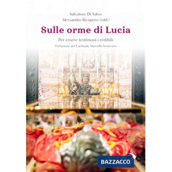 Sulle orme di Lucia. Per essere testimoni credibili