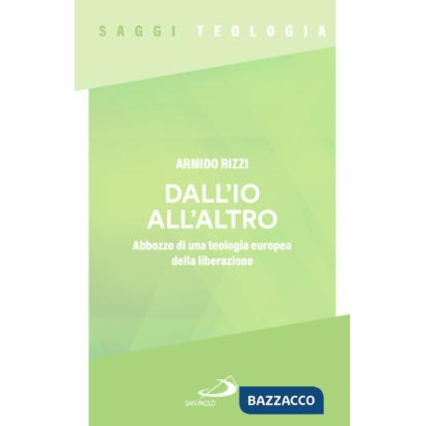Dall'io all'altro. Abbozzo di una teologia europea della liberazione