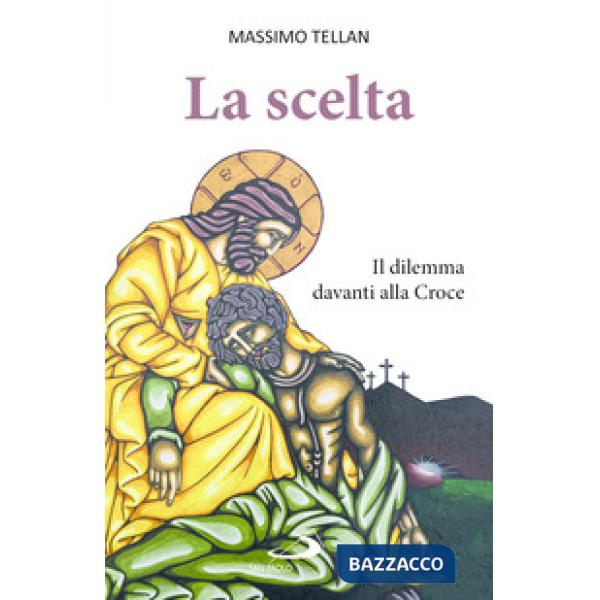 Scelta. Il dilemma davanti alla Croce (La)
