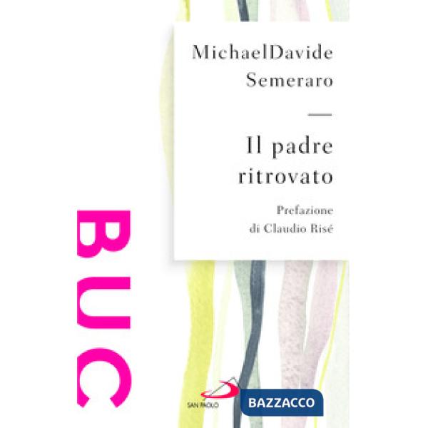 Padre ritrovato. Padre Nostro tra cielo e terra (Il)