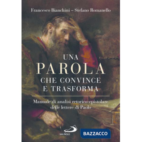 Parola che convince e trasforma. Manuale di analisi retorico-epistolare delle lettere di Paolo (Una)