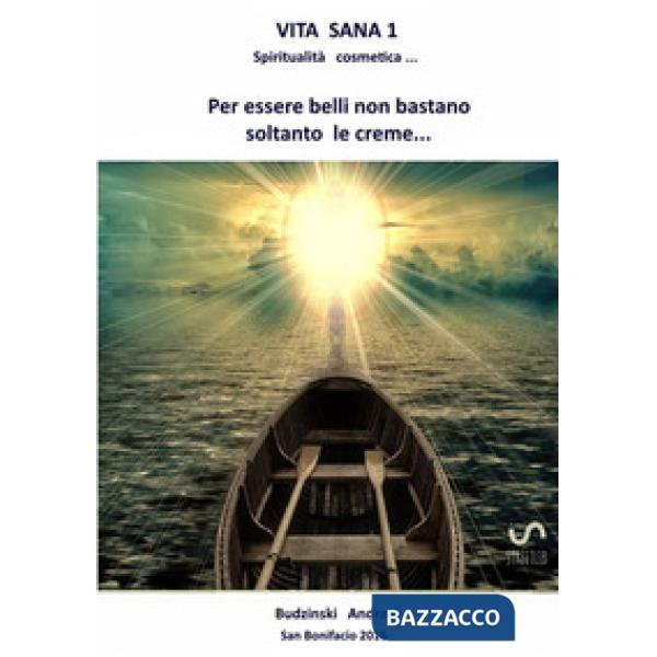 Vita sana. Vol. 1: Spiritualità cosmetica