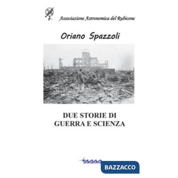Due Storie di guerra e scienza