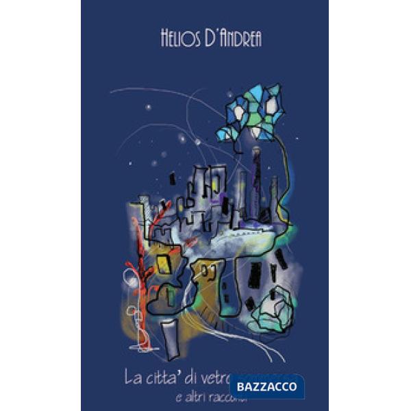 Città di vetro sommersa e altri racconti (La)