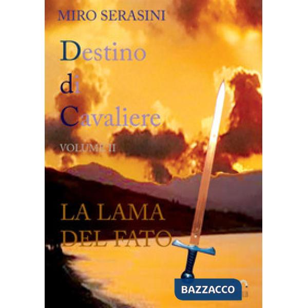 Lama del fato. Destino di cavaliere (La). Vol. 2