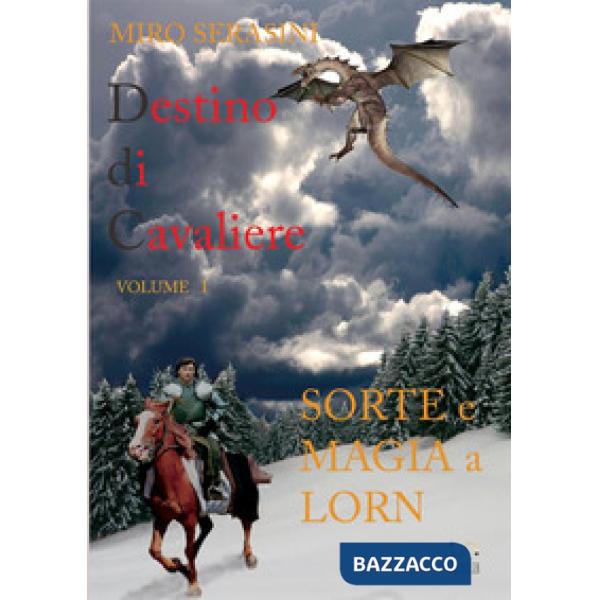 Sorte e magia a Lorn. Destino di cavaliere. Vol. 1