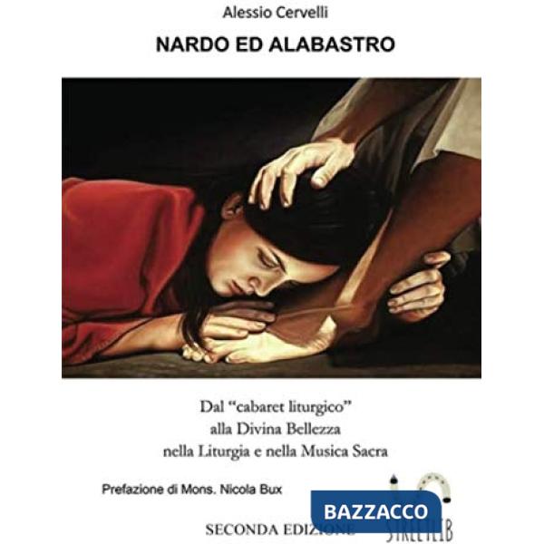 Nardo ed Alabastro. Dal «cabaret liturgico» alla divina bellezza nella liturgia 