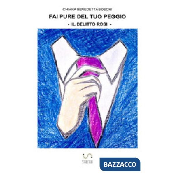 Fai pure del tuo peggio