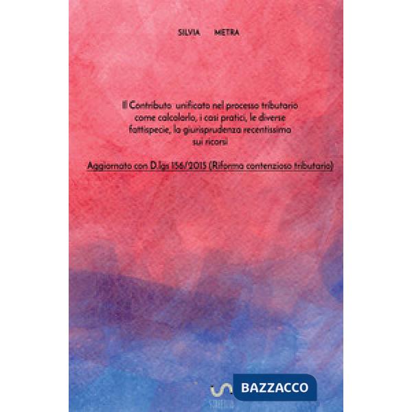 Contributo unificato nel processo tributario. Come calcolarlo, i casi pratici, l