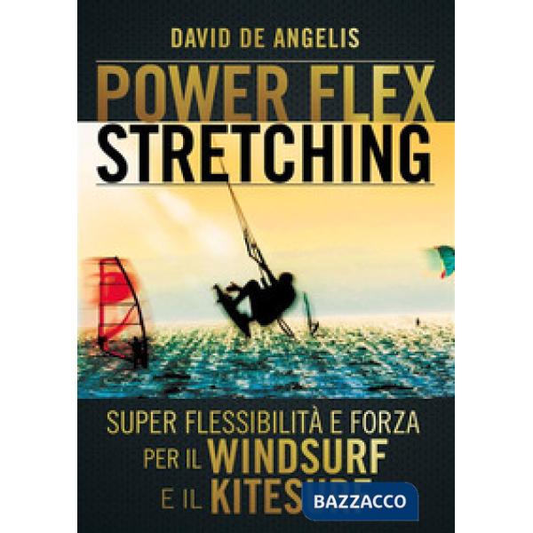 Power-flex stretching. I segreti della super flessibilità