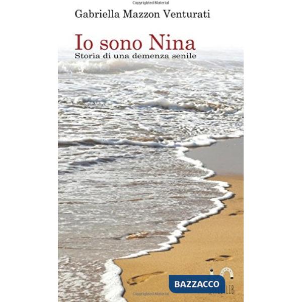 Io sono Nina. Storia di una demenza senile