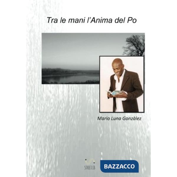 Tra le mani l'anima del Po