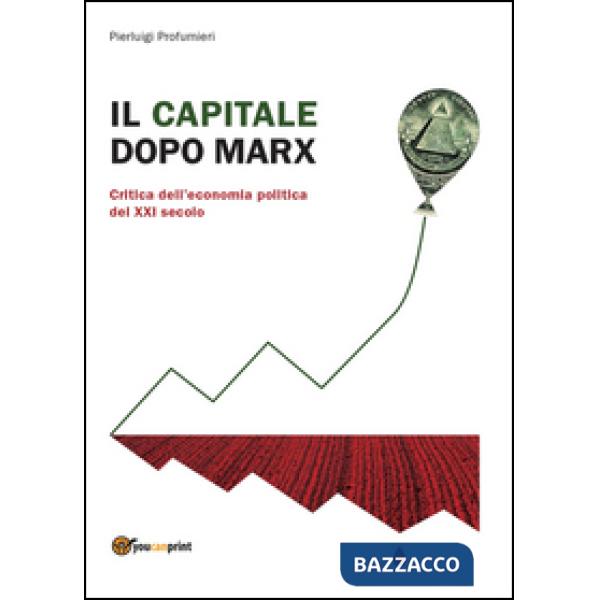 Capitale dopo Marx: critica dell'economia politica del XXI secolo (Il)