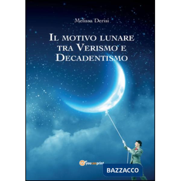Motivo lunare tra Verismo e Decadentismo (Il)