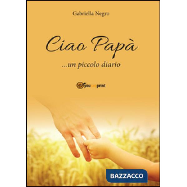 Ciao Papà... un piccolo diario