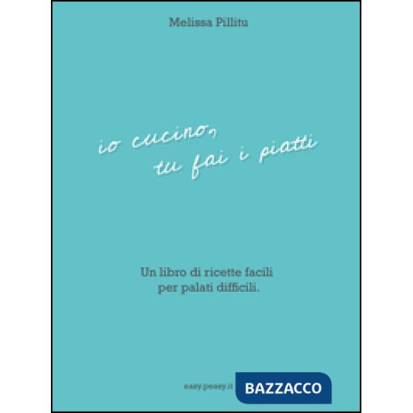 Io cucino, tu fai i piatti