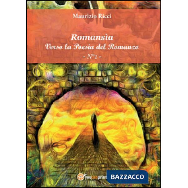 Romansìa. Verso la poesia del romanzo. Vol. 1: Nostalgismo.
