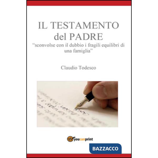Testamento del padre. Sconvolse con il dubbio i fragili equilibri di una famigli