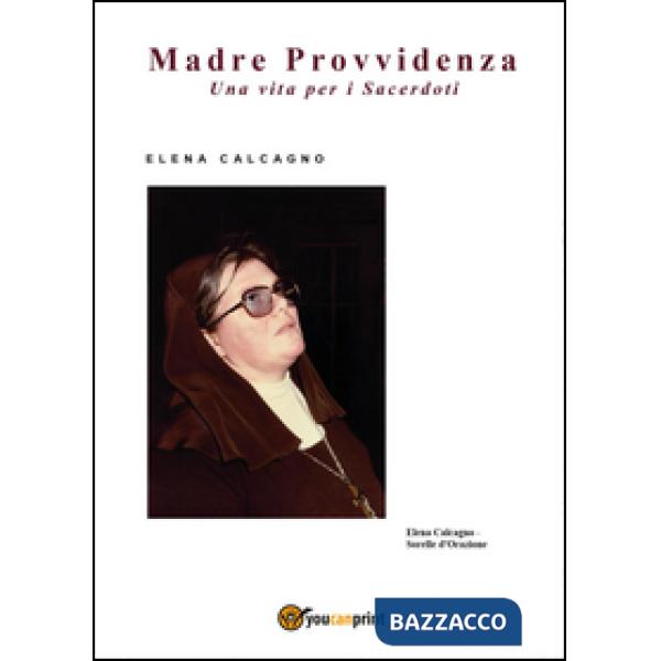 Madre Provvidenza. Una vita per i sacerdoti