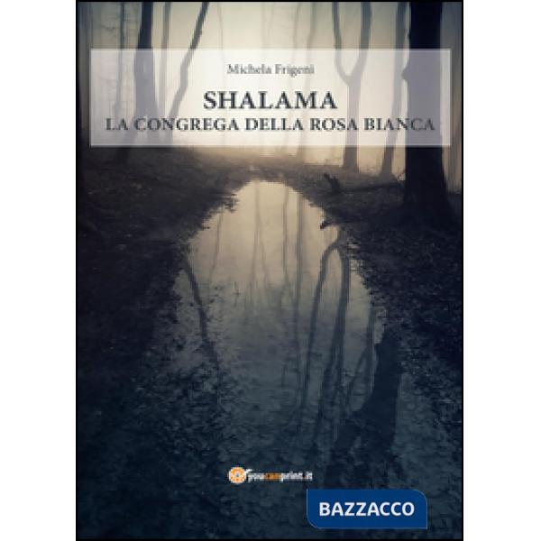 Shalama. La congrega della rosa bianca