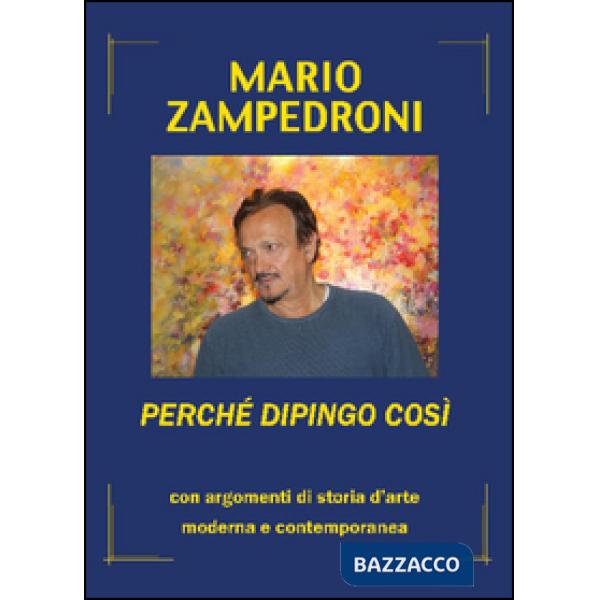Perché dipingo così. Con argomenti di storia dell'arte moderna e contemporanea