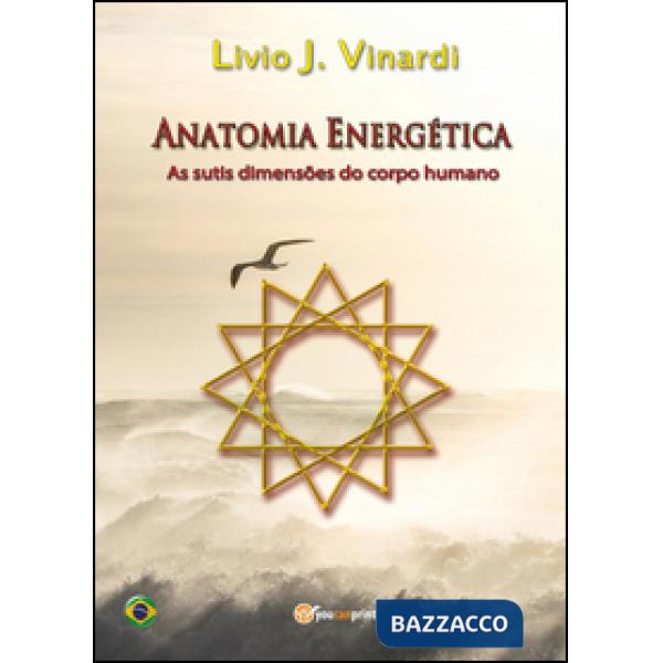 Anatomia energética. As sutis dimensões do corpo humano