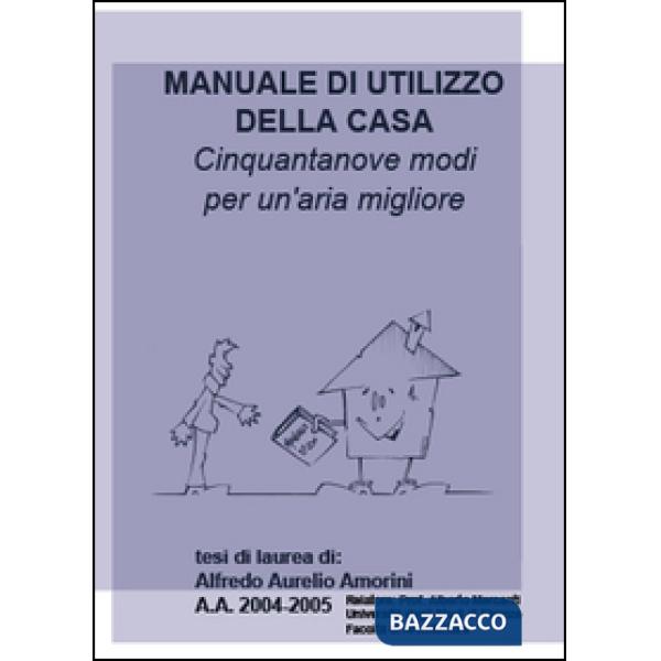 Manuale di utilizzo della casa. Cinquantanove modi per un'aria migliore