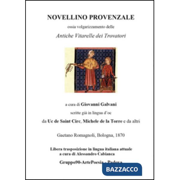 Novellino provenzale. Ossia volgarizzamento delle «Antiche vitarelle dei trovato