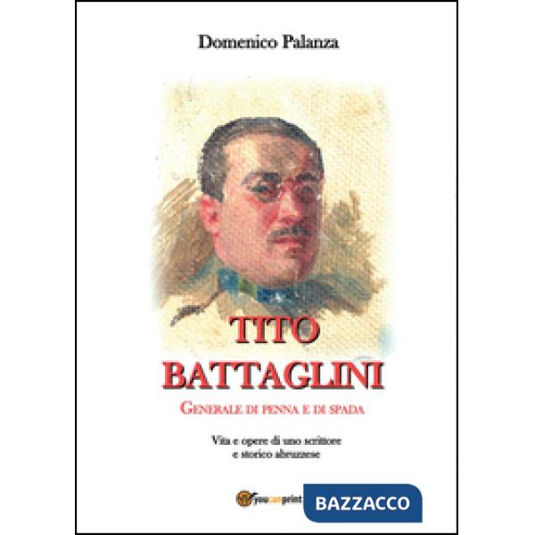 Tito Battaglini Generale di penna e di spada