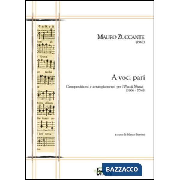 Mauro Zuccante. A voci pari. Composizioni e arrangiamenti per I piccoli musici (