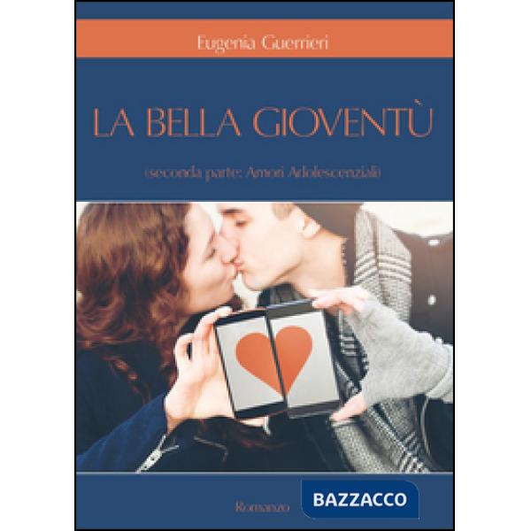 Amori adolescenziali. La bella gioventù. Vol. 2