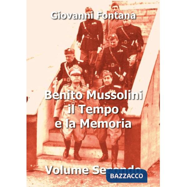 Benito Mussolini. Il tempo e la memoria. Vol. 2