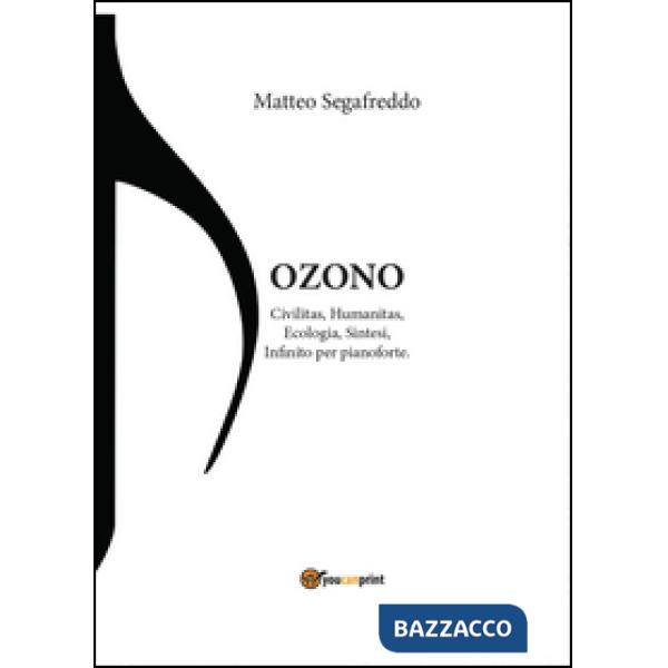 Ozono. Civilitas, humanitas, ecologia, sintesi, infinito per pianoforte