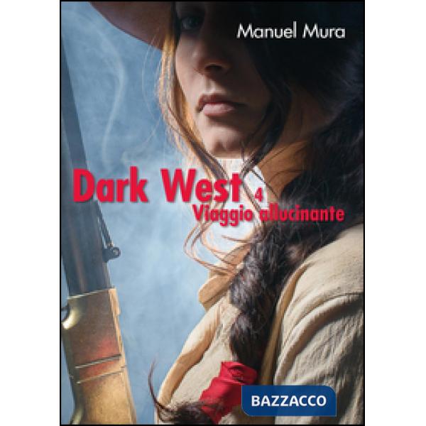 Viaggio allucinante. Dark west. Vol. 4