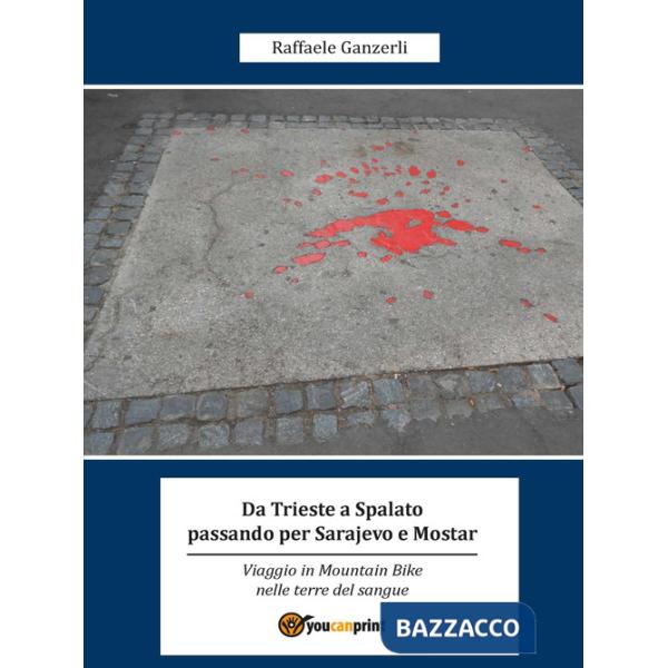 Da Trieste a Spalato passando per Sarajevo e Mostar