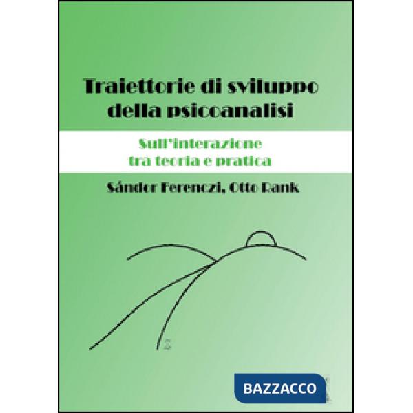 Traiettorie di sviluppo della psicoanalisi. Sull'interazione tra teoria e pratic