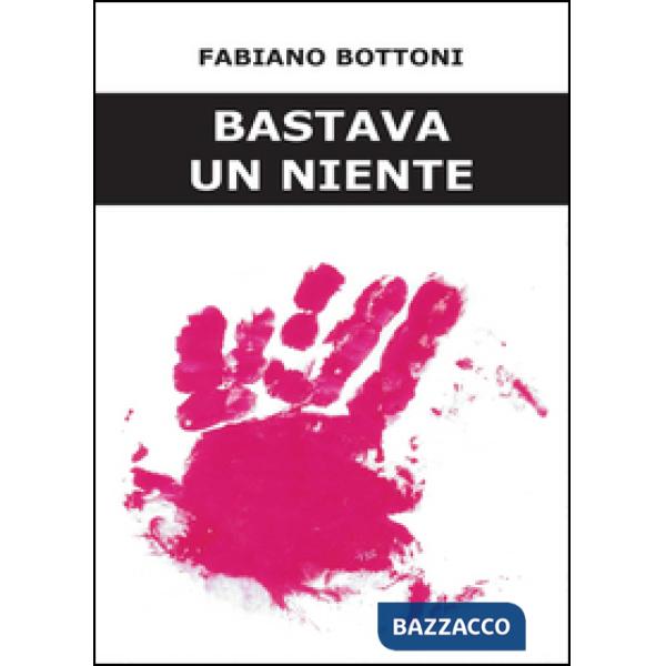 Bastava un niente