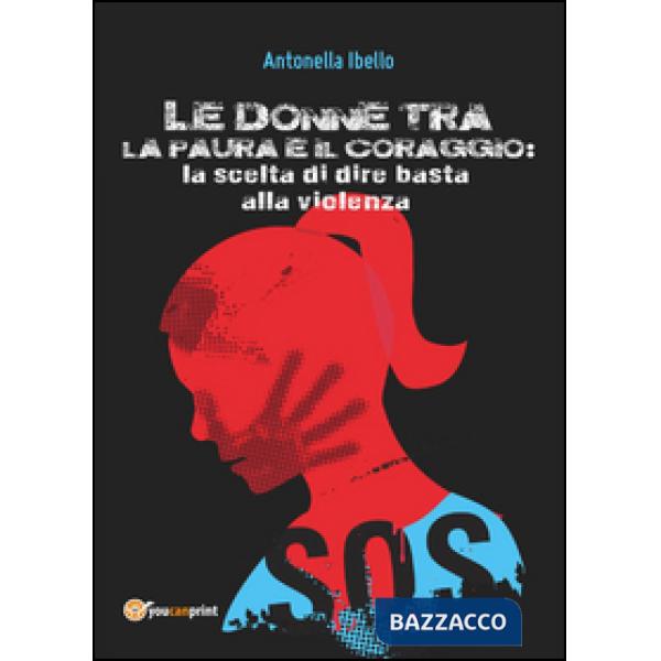 Donne tra la paura e il coraggio. La scelta di dire basta alla violenza. Il punt