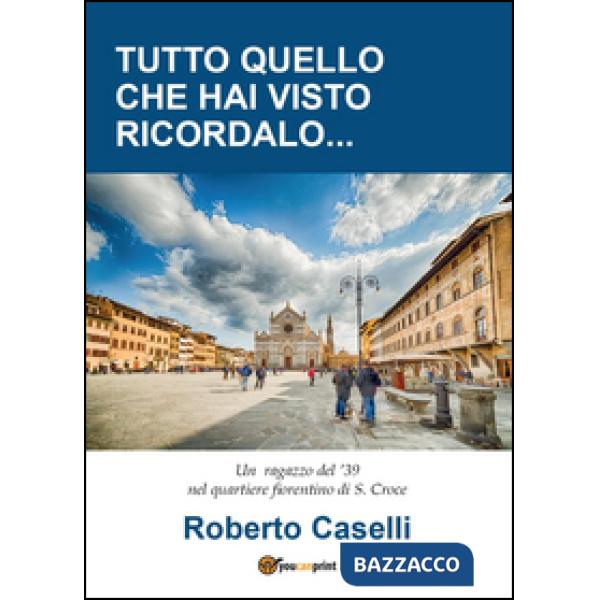 Tutto quello che hai visto ricordalo