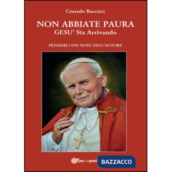 Non abbiate paura. Gesù sta arrivando