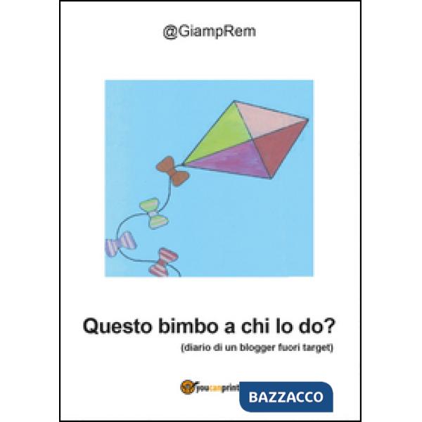 Questo bimbo a chi lo do?