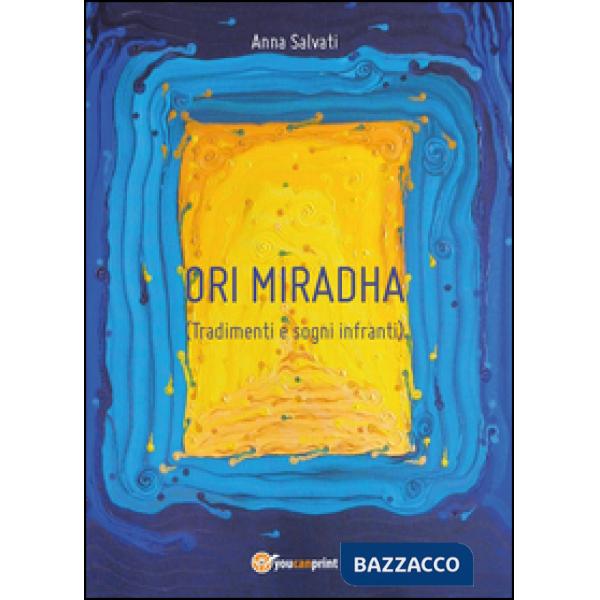 Tradimenti e sogni infranti. Ori Miradha