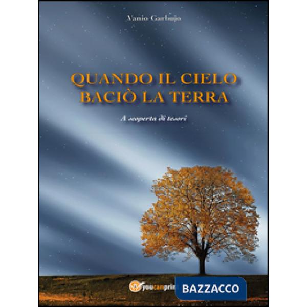 Quando il cielo baciò la terra. A scoperta di tesori