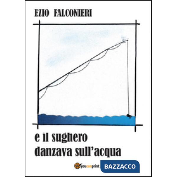 E il sughero danzava sull'acqua