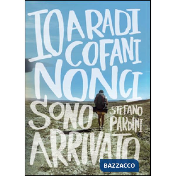 Io, a Radicofani, non ci sono arrivato