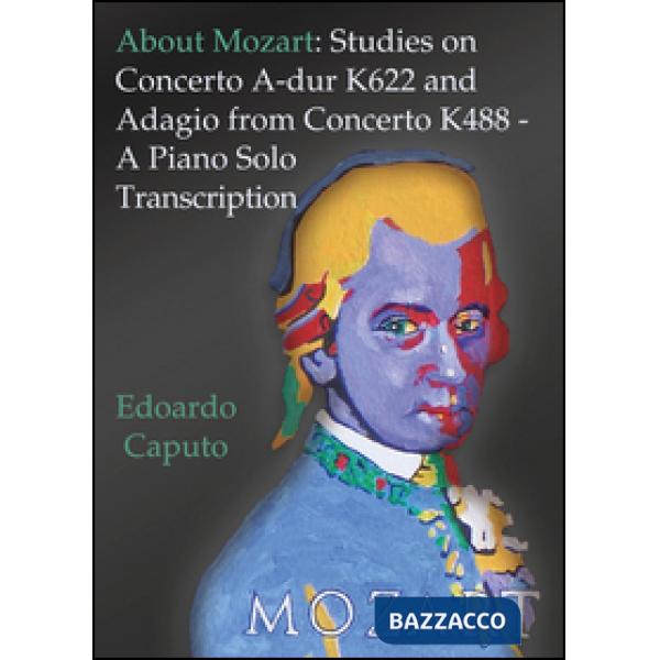 About Mozart: Studies on concerto A-dur K622 and adagio from concerto K488. A pi
