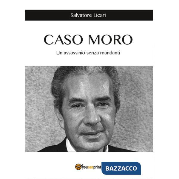 Caso Moro. Un assassinio senza mandanti